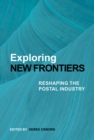 Image for Exploring new frontiers  : reshaping the postal industry