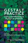 Image for Gestalt practice  : living and working in pursuit of holism