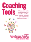 Image for Coaching tools  : 101 coaching tools and techniques for executive coaches, team coaches, mentors and supervisorsVolume 1