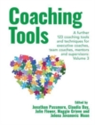 Image for Coaching Tools : 123 coaching tools and techniques for executive coaches, team coaches, mentors and supervisors: Volume 3