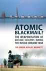 Image for Atomic Blackmail?: The Weaponisation of Nuclear Facilities During the Russia-Ukraine War