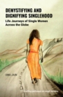Image for Demystifying and Dignifying Singlehood: Life Journeys of Single Women Across the Globe