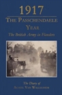 Image for 1917, the Passchendaele year: the British Army in Flanders : the diary of Achiel Van Walleghem