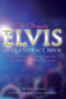 Image for The ultimate Elvis quiz and fact book: questions and facts on the King of Rock &#39;n&#39; Roll