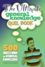 Image for The ultimate general knowledge quiz book: 500 questions on general knowledge