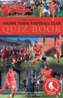 Image for The Official Frome Town Football Quiz Book : 600 Questions about the Robins