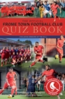 Image for Official Frome Town Football Club Quiz Book: 600 Questions about the Robins