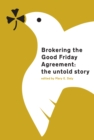 Image for Brokering the Good Friday Agreement