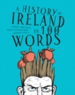 Image for A History of Ireland in 100 Words