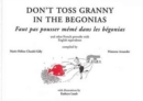 Image for Don&#39;t toss granny in the begonias  : and other French proverbs and their English equivalents