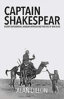 Image for Captain Shakespear  : desert exploration, Arabian intrigue and the rise of Ibn Sa&#39;ud