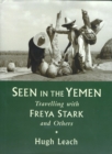 Image for Seen in the Yemen: Travelling With Freya Stark and Others