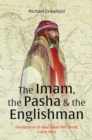 Image for The Imam, The Pasha &amp; The Englishman : The Ordeal of Abd Allah ibn Saud Cairo 1818