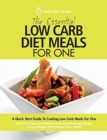Image for The Essential Low Carb Diet Meals For One : A Quick Start Guide To Cooking Low Carb Meals For One. Over 80 Simple And Delicious Low Carbohydrate Recipes To Lose Weight And Improve Your Health