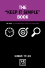 Image for The &quot;keep it simple&quot; book  : 50 ways to uncomplicate your life and work