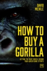 Image for How to buy a gorilla  : or any other advertising monkey that you might need