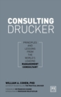 Image for Consulting Drucker : How to apply Drucker&#39;s principles for business success