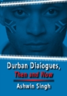 Image for Durban dialogues, then and now