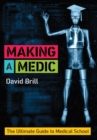 Image for Making a medic  : the ultimate guide to medical school