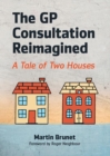 Image for The GP consultation reimagined  : a tale of two houses