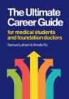 Image for The ultimate career guide  : for medical students and foundation doctors