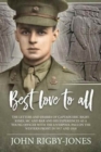 Image for Best love to all  : the letters and diaries of Captain Eric Rigby-Jones, MC and bar and his experiences as a young officer with the Liverpool pals on the Western Front in 1917 and 1918