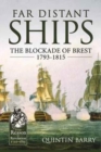 Image for Far distant ships  : the blockade of brest 1793-1815