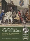 Image for For orange and the states  : the army of the Dutch republic, 1713-1772, part i: infantryPart I,: Infantry