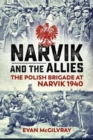 Image for Narvik and the allies  : the Polish brigade at Narvik 1940