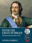Image for Peter the Great humbled  : the Russo-Ottoman War of 1711