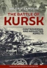 Image for The Battle of Kursk  : controversial and neglected aspects