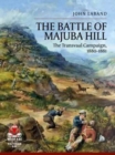 Image for The Battle of Majuba hill  : the Transvaal Campaign, 1880-1881