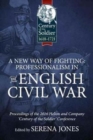 Image for A new way of fighting  : professionalism in the English Civil War