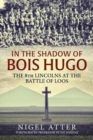 Image for In the shadow of Bois Hugo  : the 8th Lincolns at the Battle of Loos