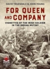 Image for For queen and company  : vignettes of the Irish soldier in the Indian mutiny