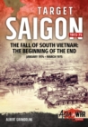 Image for Target Saigon  : the fall of South VietnamVolume 2,: The beginning of the end, January 1974-March 1975