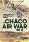 Image for The Chaco Air War 1932-35  : the first modern air war in Latin America