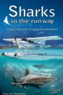 Image for Sharks in the Runway: A Seaplane Pilot&#39;s Fifty-Year Journey Through Bahamian Times!