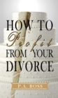 Image for How To Profit From Your Divorce.