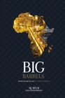 Image for Big Barrels : African Oil and Gas and the Quest for Prosperity