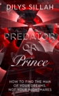 Image for Predator or Prince: How to Find the Man of Your Dreams, Not Your Nightmares
