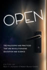 Image for Open  : the philosophy and practices that are revolutionizing education and science