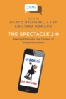 Image for The Spectacle 2.0 : Reading Debord in the Context of Digital Capitalism