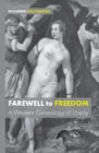Image for Farewell to Freedom : A Western Genealogy of Liberty