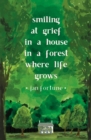 Image for Smiling at Grief in a House in a Forest Where Life Grows