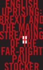 Image for English Uprising : Brexit and the Mainstreaming of the Far-Right