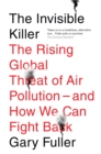 Image for The invisible killer: the rising global threat of air pollution - and how we can fight back