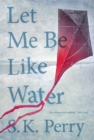 Image for Let Me Be Like Water