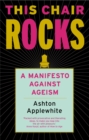 Image for This chair rocks: a manifesto against ageism