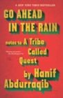 Image for Go ahead in the rain  : notes to A Tribe Called Quest